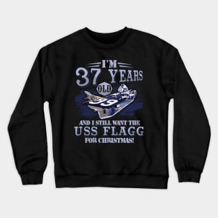 I'm 37 Years Old And I Still Want The USS Flagg For Christmas G.I. Joe Crewneck Sweatshirt